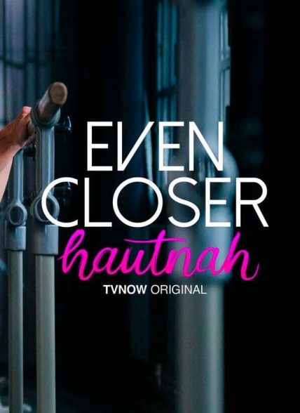 دانلود سریال حتی نزدیکتر با دوبله فارسی | Even Closer: Hautnah