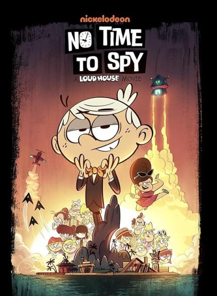 دانلود انیمیشن 2024 No Time to Spy: A Loud House Movie