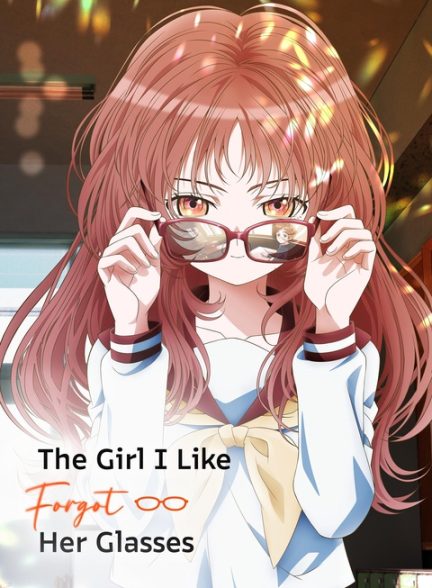 دانلود سریال The Girl I Like Forgot Her Glasses