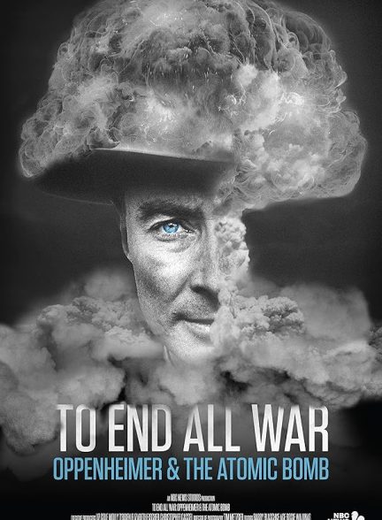 دانلود مستند To End All War Oppenheimer And the Atomic Bomb 2023