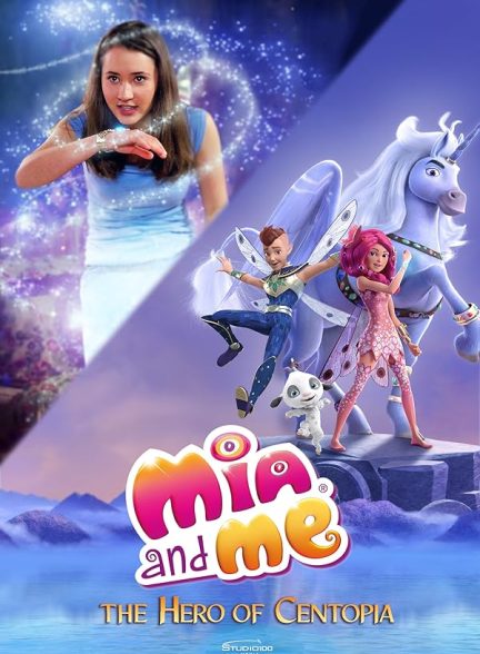 دانلود انیمیشن 2022 Mia and Me The Hero of Centopia