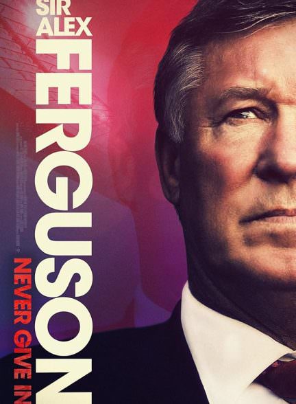 دانلود مستند 2021 Sir Alex Ferguson: Never Give In