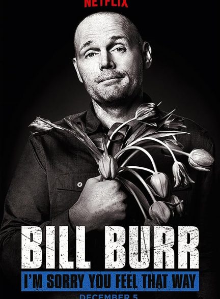 دانلود فیلم Bill Burr: I’m Sorry You Feel That Way