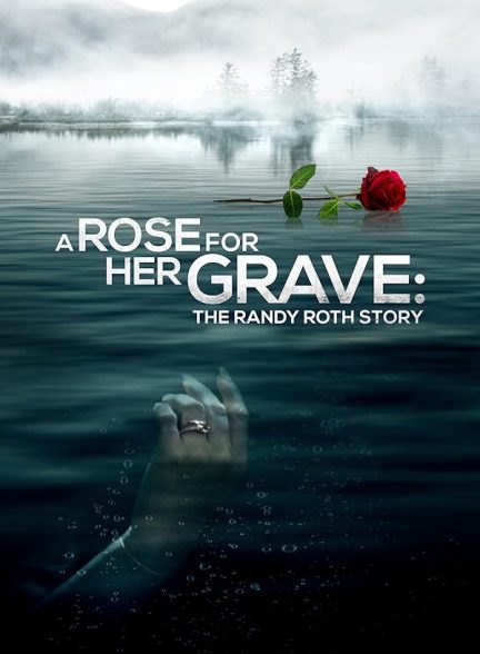 دانلود فیلم A Rose for Her Grave: The Randy Roth Story