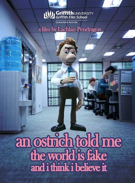 دانلود فیلم An Ostrich Told Me the World Is Fake and I Think I Believe It