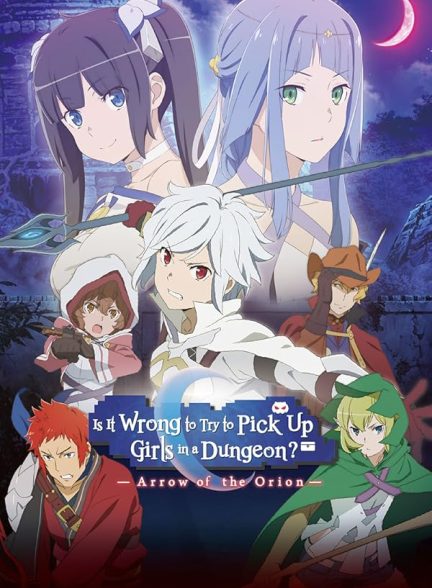 دانلود فیلم Is It Wrong to Try to Pick Up Girls in a Dungeon – Arrow of the Orion