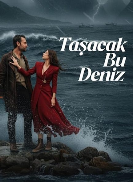 دانلود سریال این دریا طغیان میکند Tasacak Bu Deniz