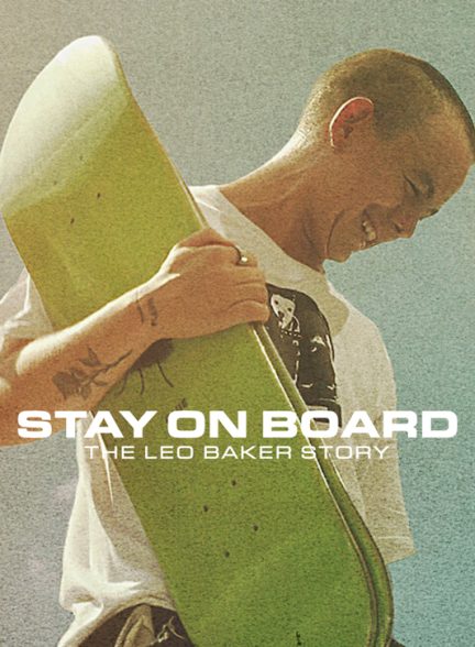 دانلود فیلم Stay on Board: The Leo Baker Story 2022