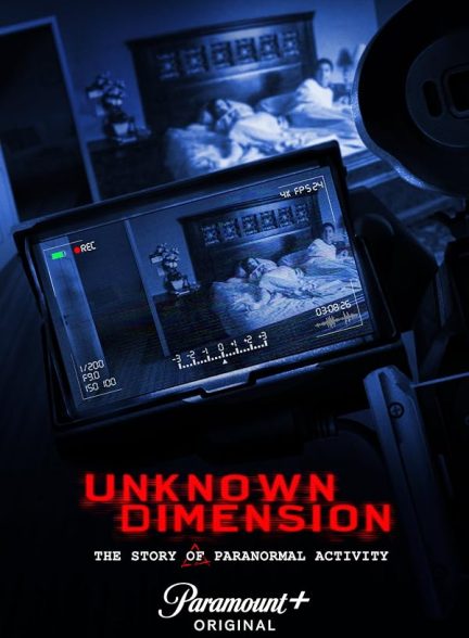 دانلود فیلم Unknown Dimension: The Story of Paranormal Activity 2021
