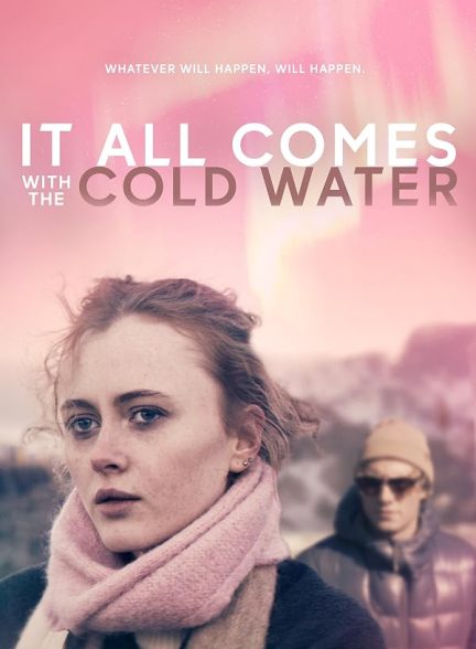 دانلود فیلم It All Comes with the Cold Water 2024