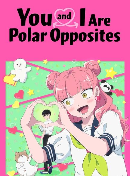 دانلود سریال You and I Are Polar Opposites