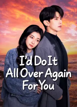 دانلود سریال I d Do It All Over Again for You